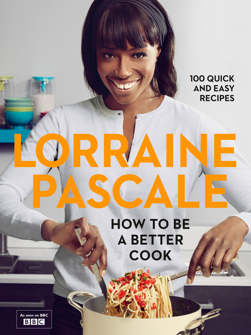 Title details for How to Be a Better Cook by Lorraine Pascale - Available